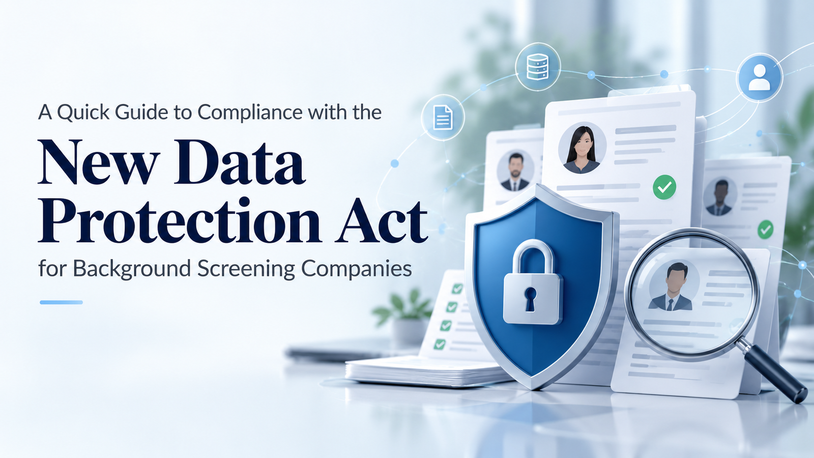 A Quick Guide to Compliance with the New Data Protection Act for Background Screening Companies